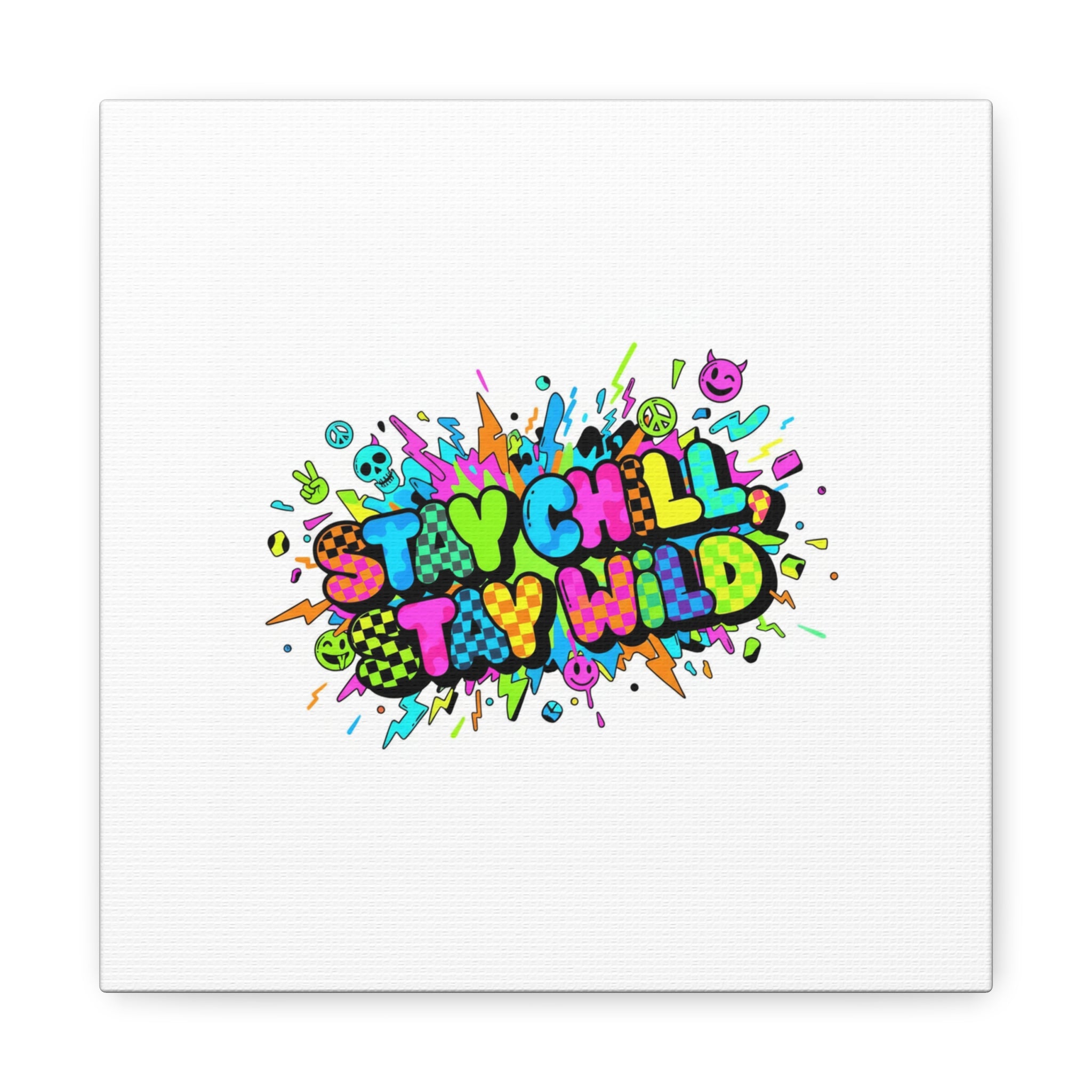 Stay Chill Stay Wild Canvas | crash out sticker style, neon graffiti
