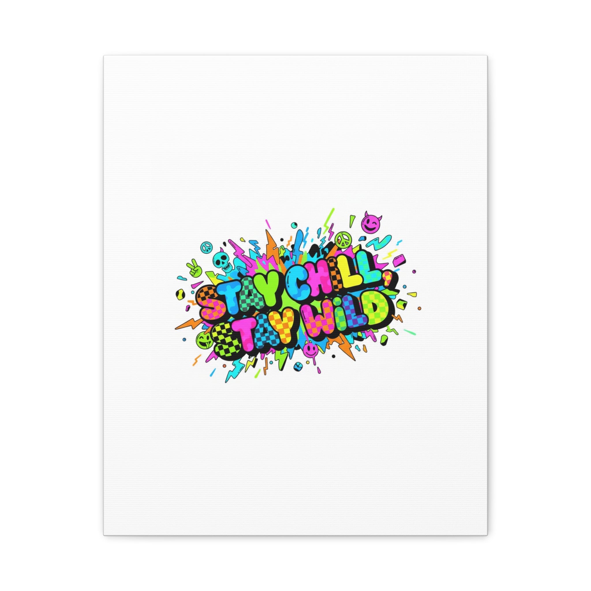 Stay Chill Stay Wild Canvas | crash out sticker style, neon graffiti