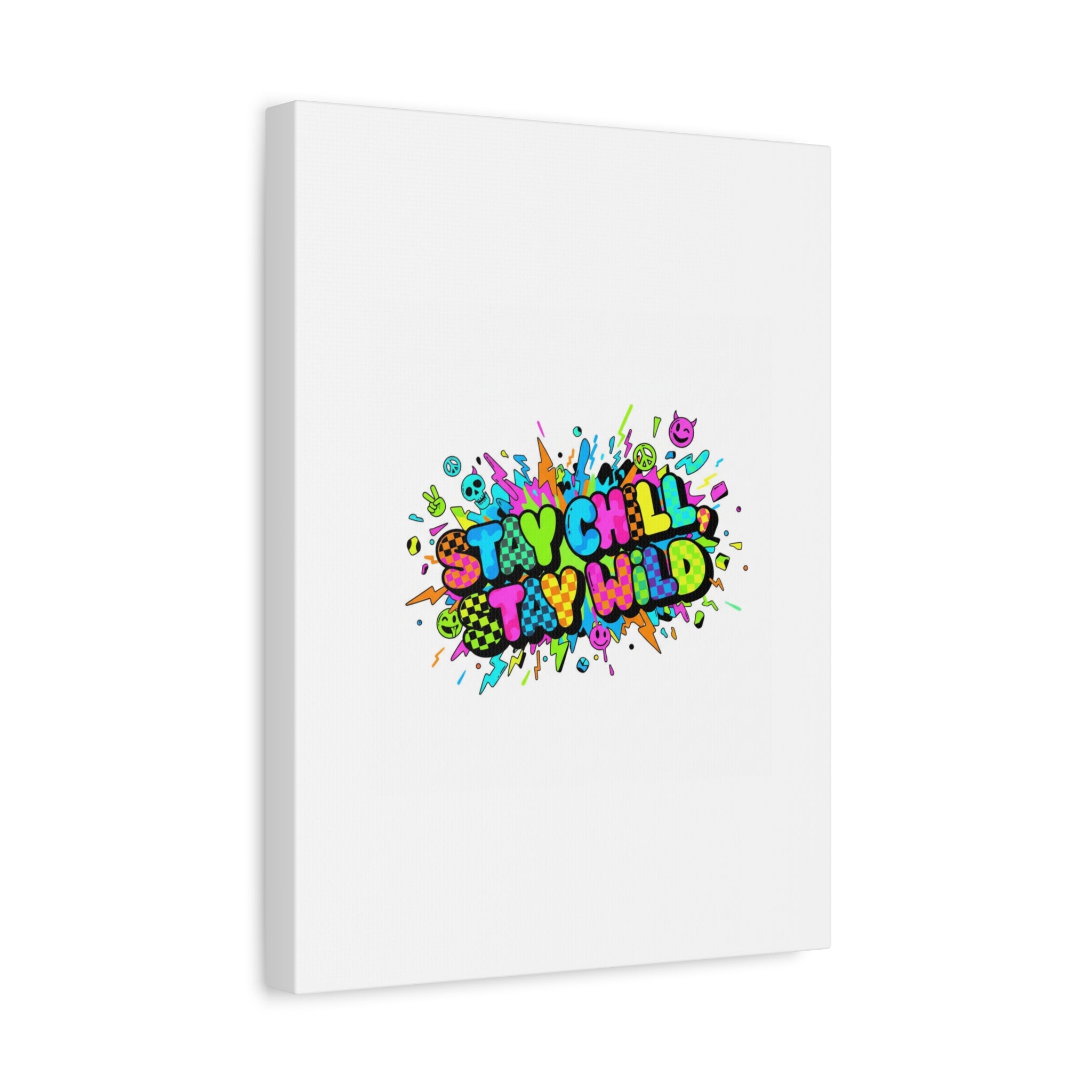 Stay Chill Stay Wild Canvas | crash out sticker style, neon graffiti