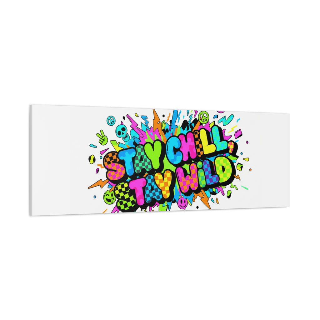 Stay Chill Stay Wild Canvas | crash out sticker style, neon graffiti