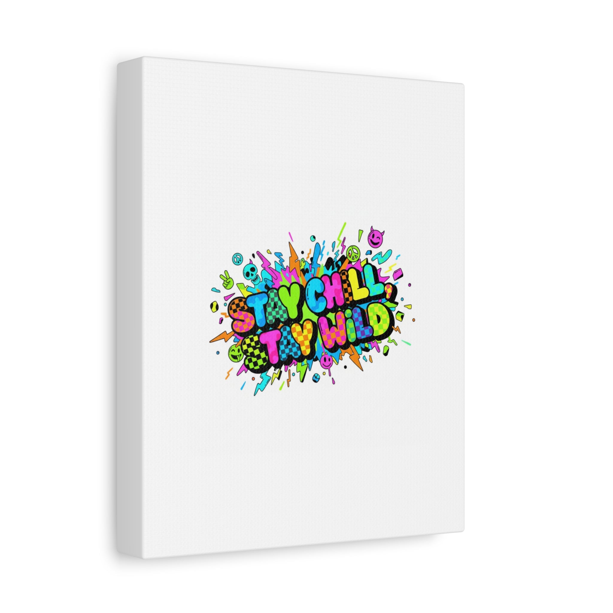 Stay Chill Stay Wild Canvas | crash out sticker style, neon graffiti