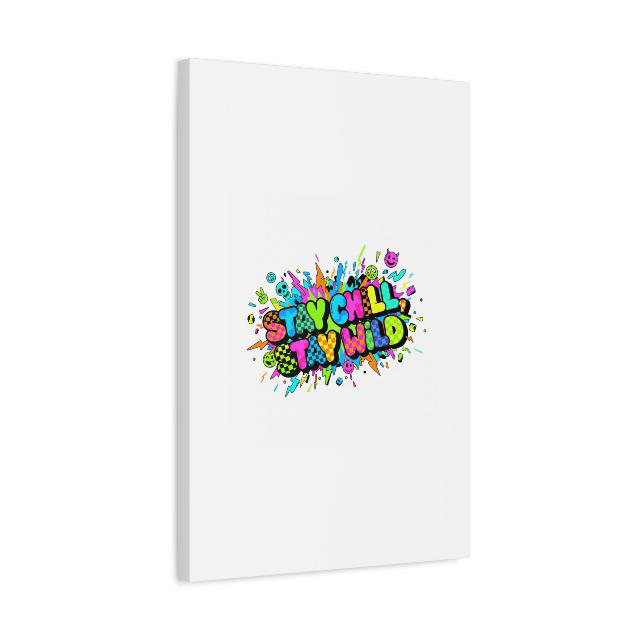 Stay Chill Stay Wild Canvas | crash out sticker style, neon graffiti
