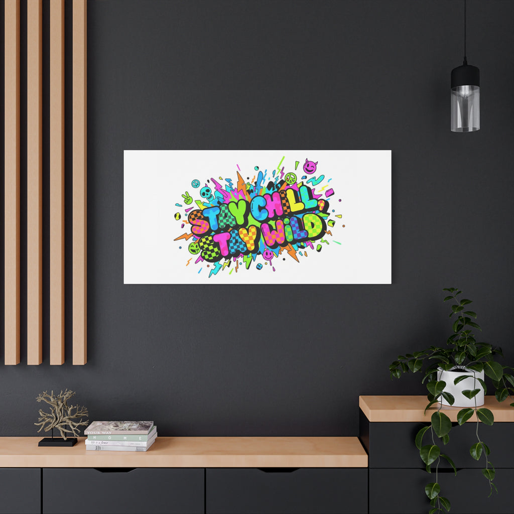 Stay Chill Stay Wild Canvas | crash out sticker style, neon graffiti