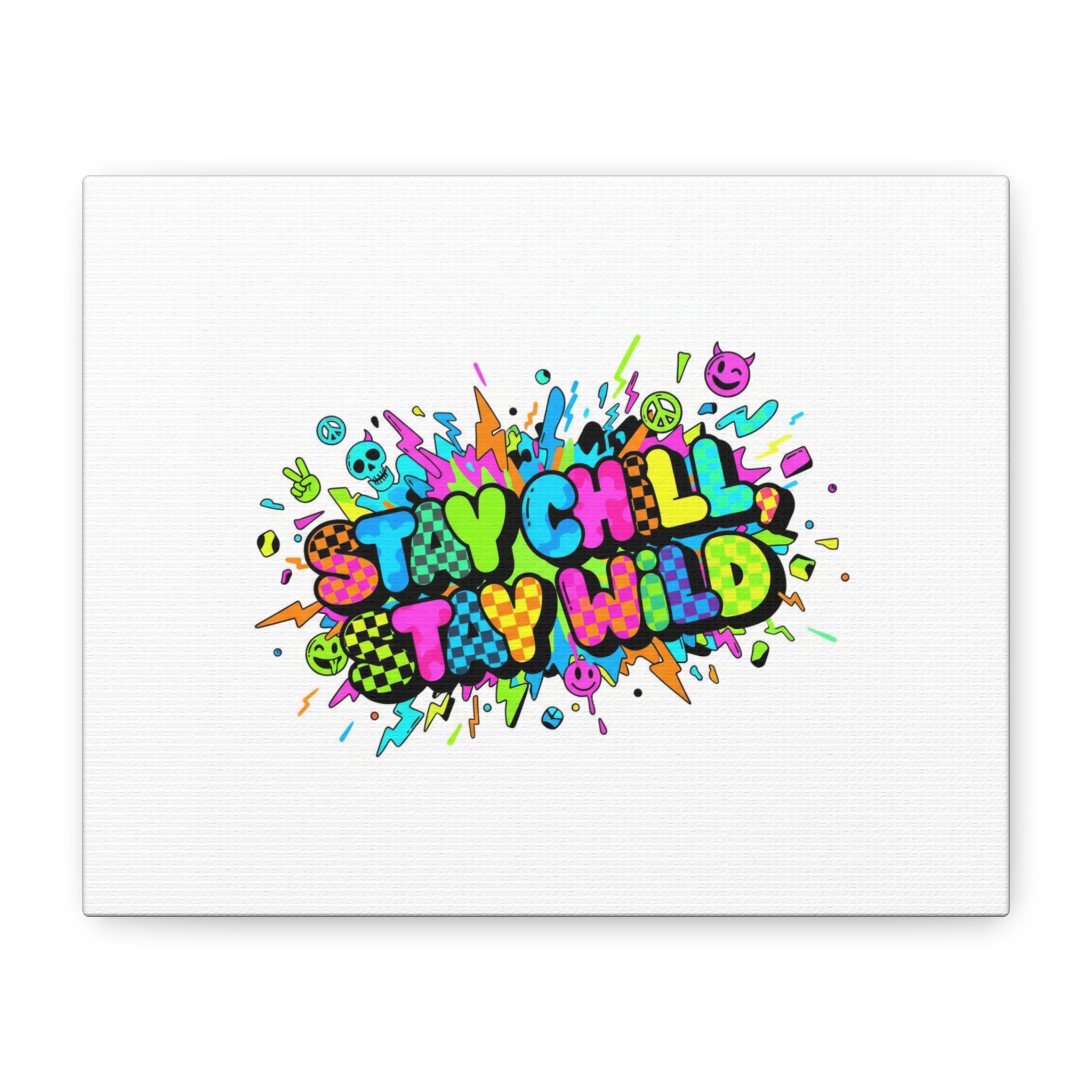 Stay Chill Stay Wild Canvas | crash out sticker style, neon graffiti