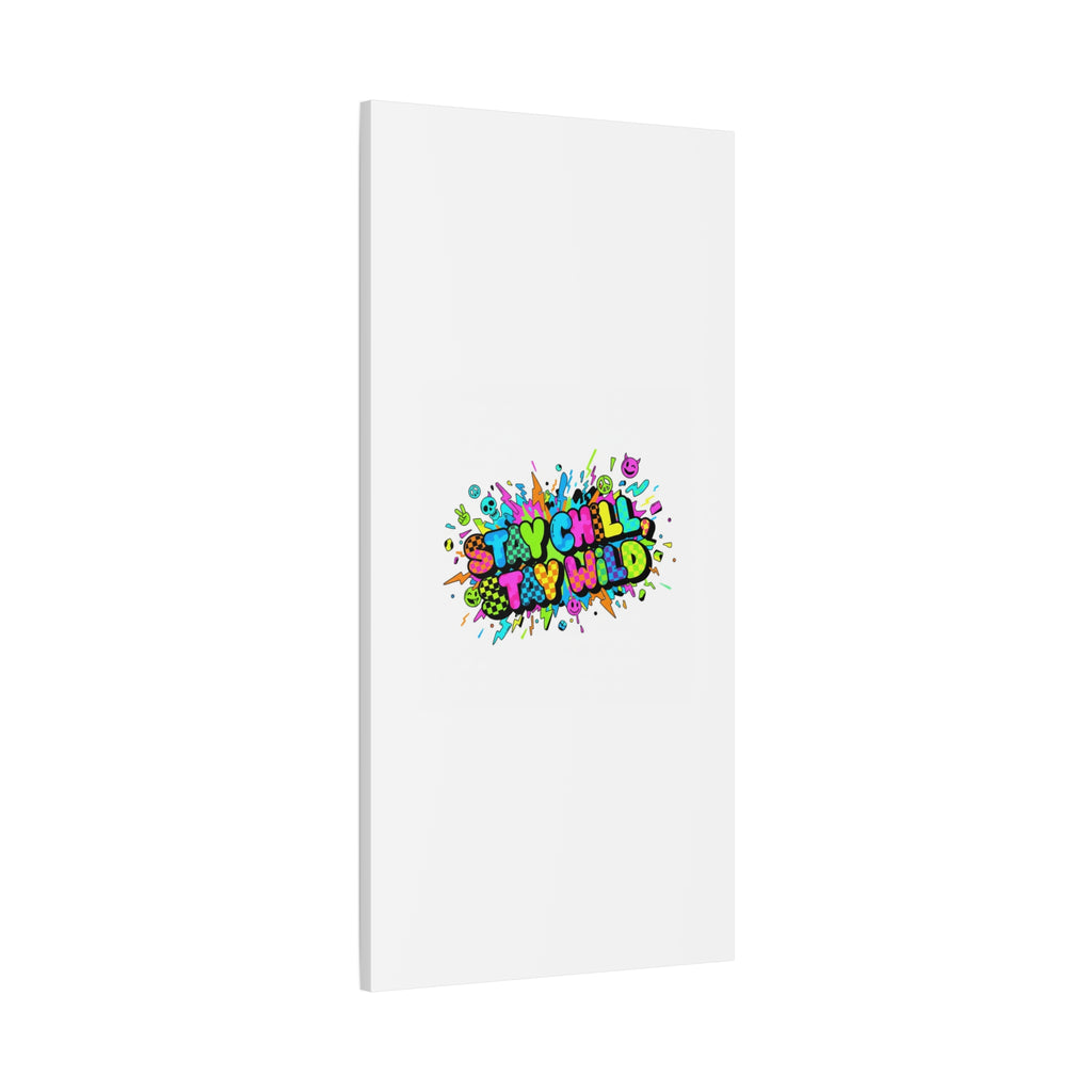 Stay Chill Stay Wild Canvas | crash out sticker style, neon graffiti