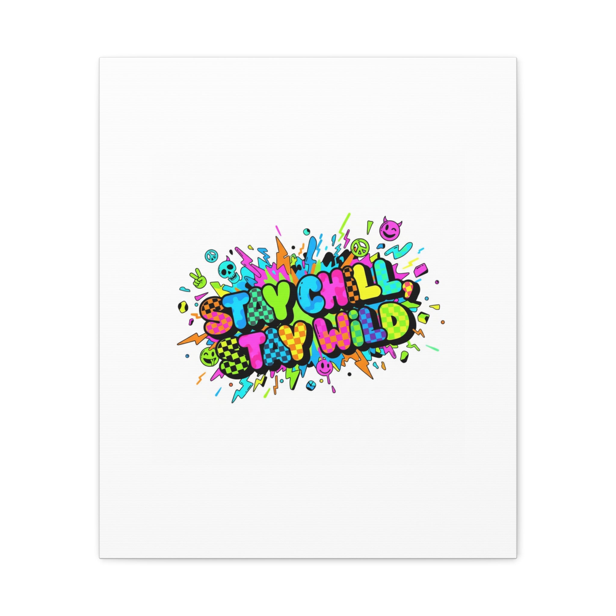 Stay Chill Stay Wild Canvas | crash out sticker style, neon graffiti