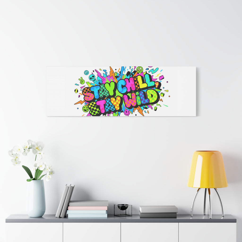 Stay Chill Stay Wild Canvas | crash out sticker style, neon graffiti