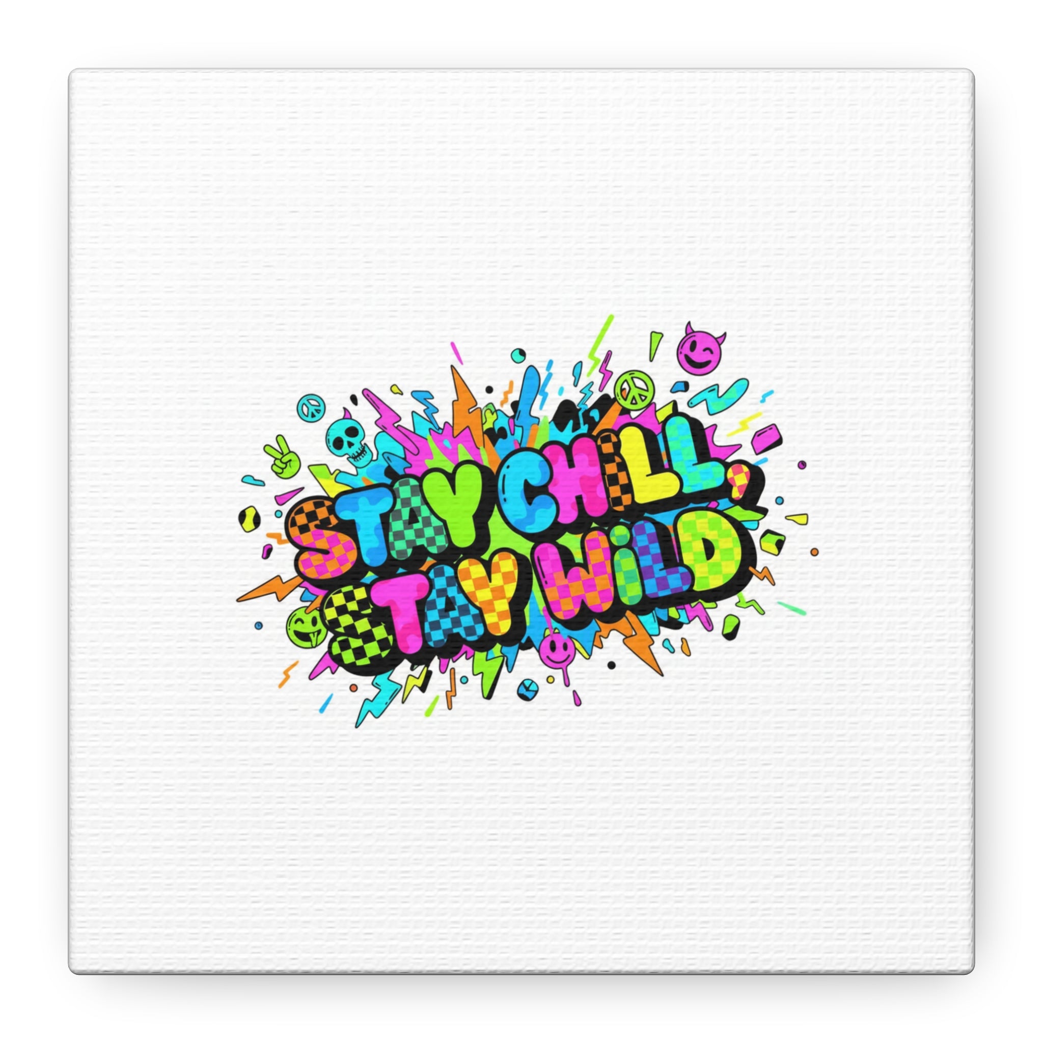 Stay Chill Stay Wild Canvas | crash out sticker style, neon graffiti