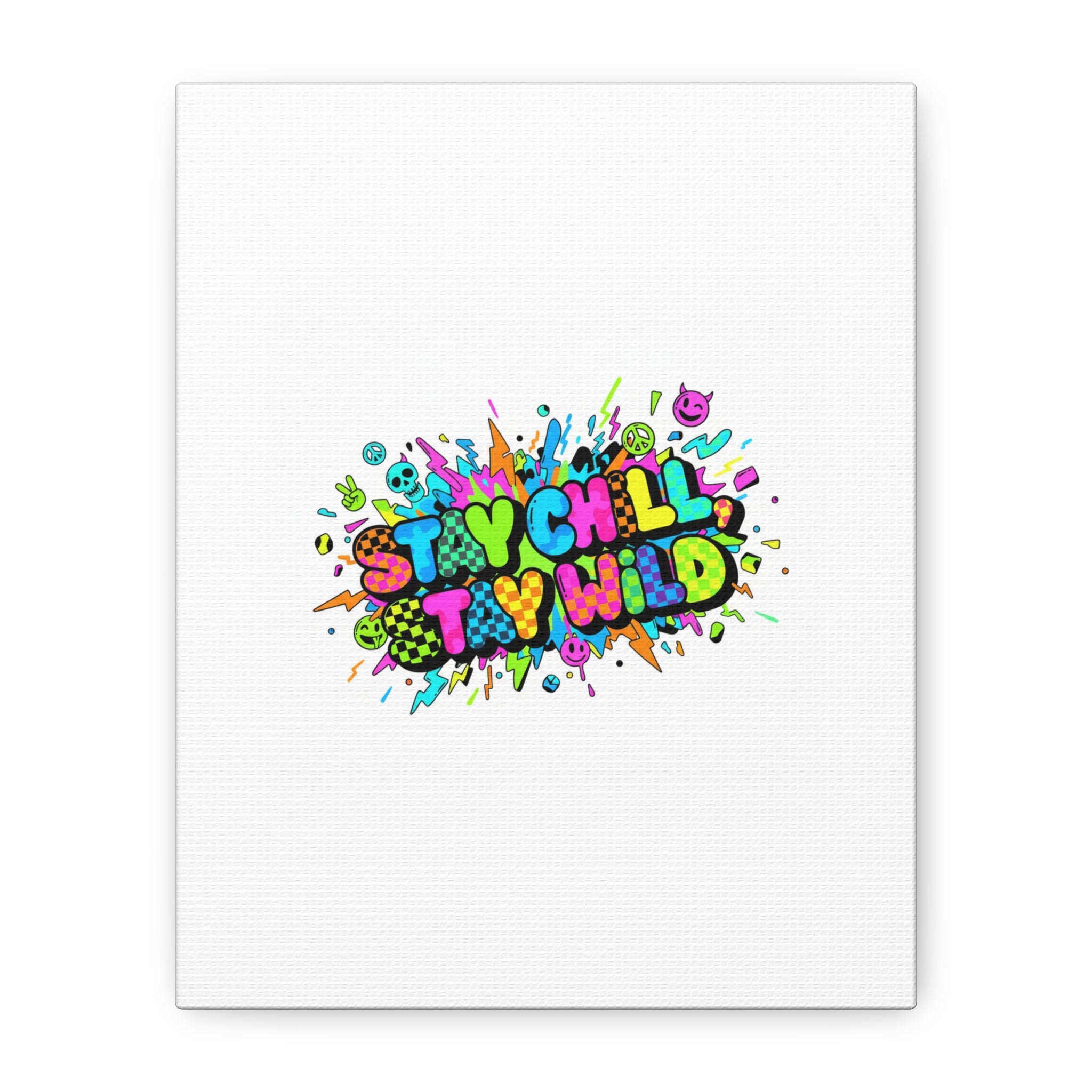 Stay Chill Stay Wild Canvas | crash out sticker style, neon graffiti