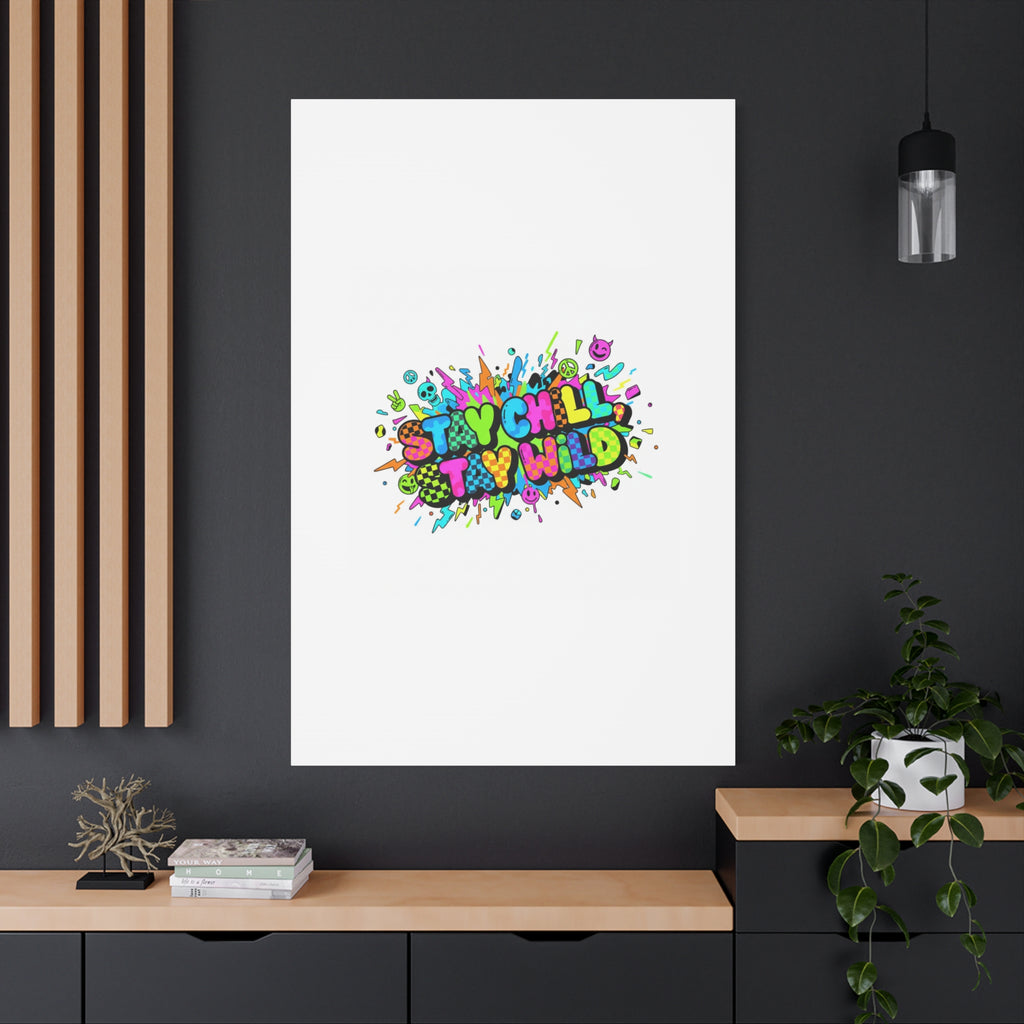 Stay Chill Stay Wild Canvas | crash out sticker style, neon graffiti