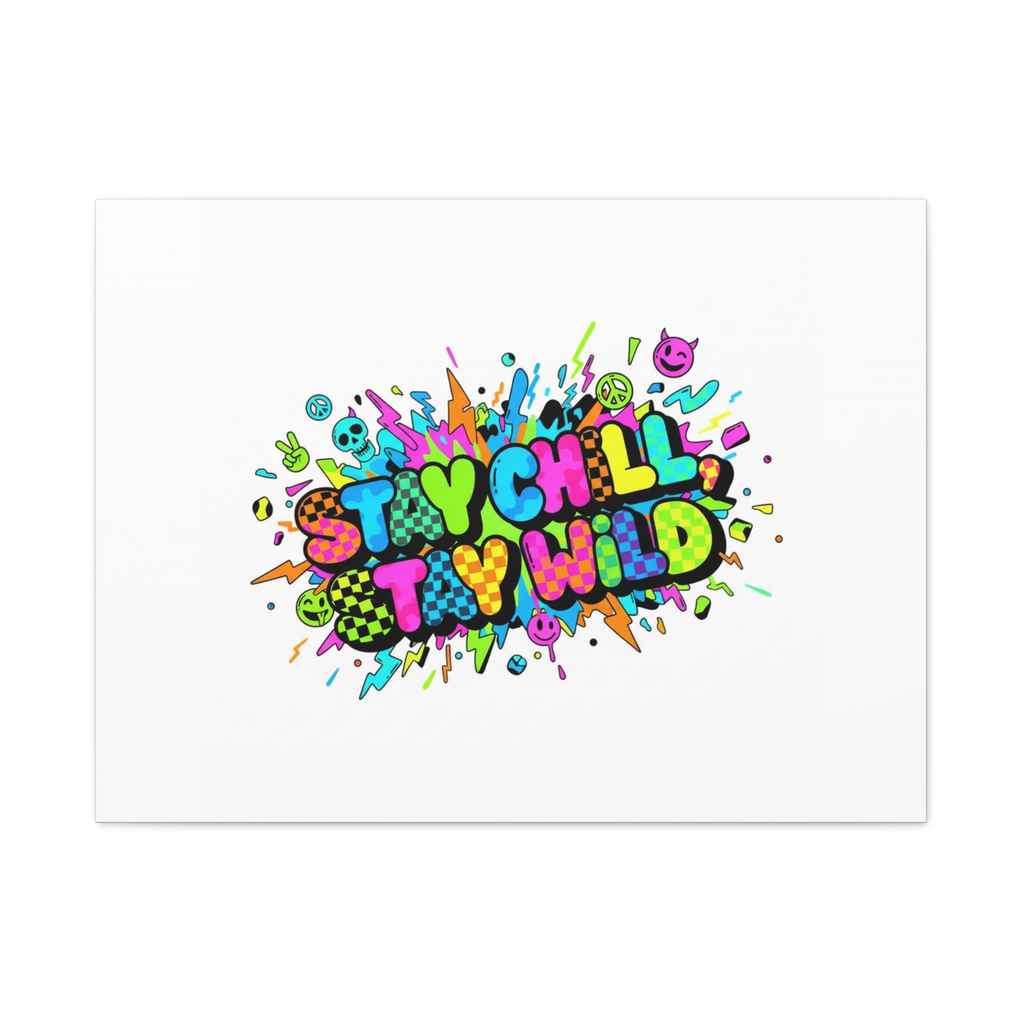 Stay Chill Stay Wild Canvas | crash out sticker style, neon graffiti