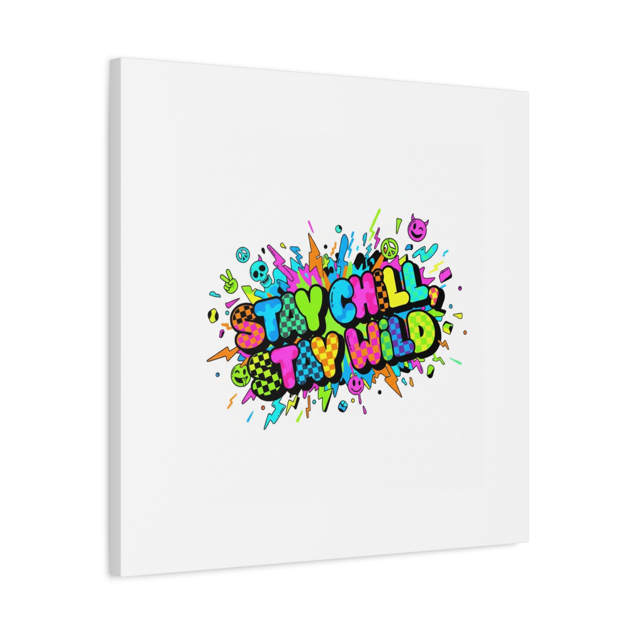 Stay Chill Stay Wild Canvas | crash out sticker style, neon graffiti