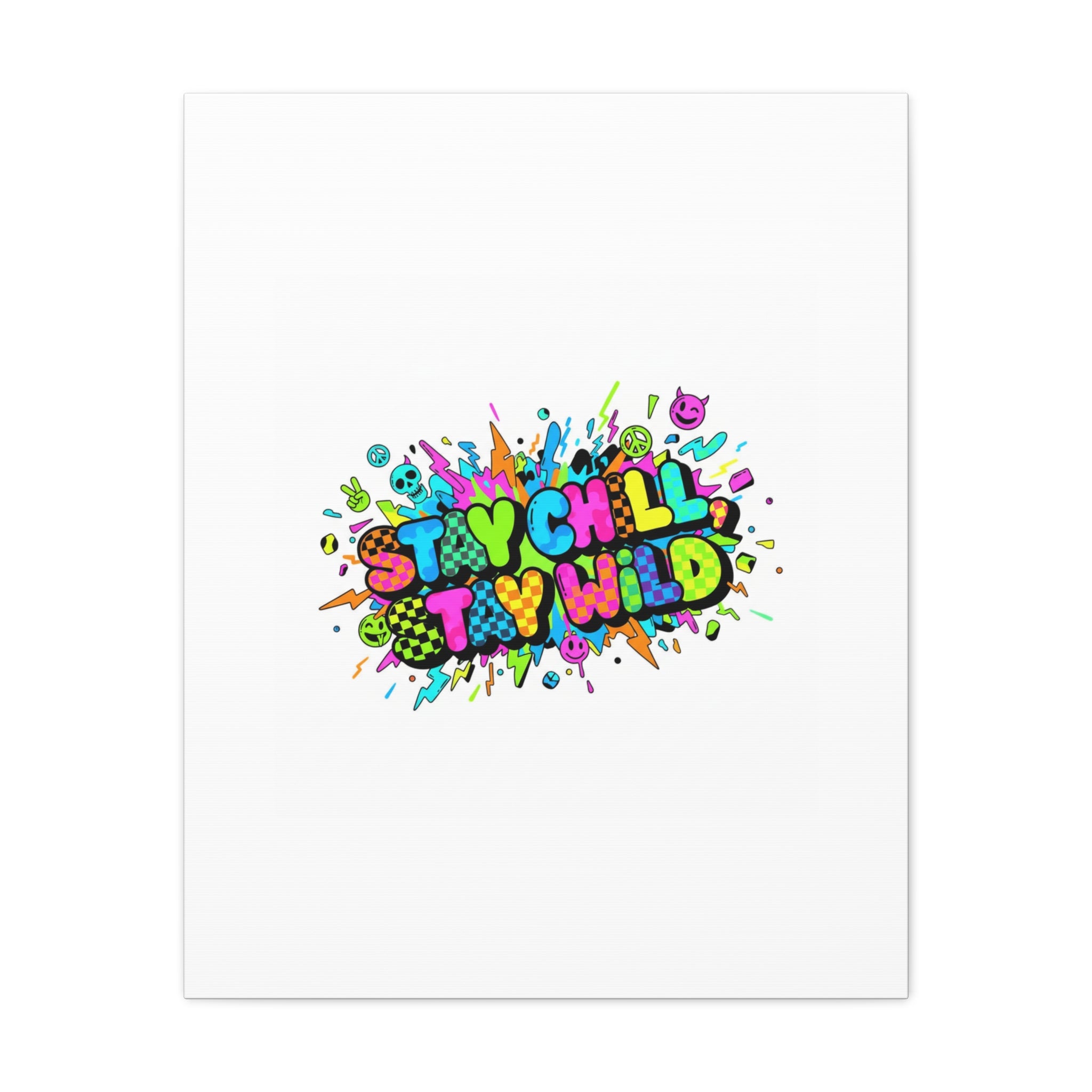 Stay Chill Stay Wild Canvas | crash out sticker style, neon graffiti