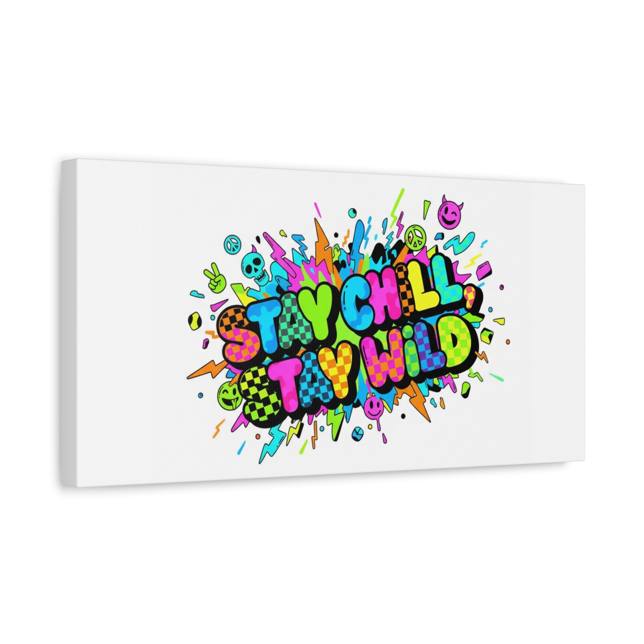 Stay Chill Stay Wild Canvas | crash out sticker style, neon graffiti