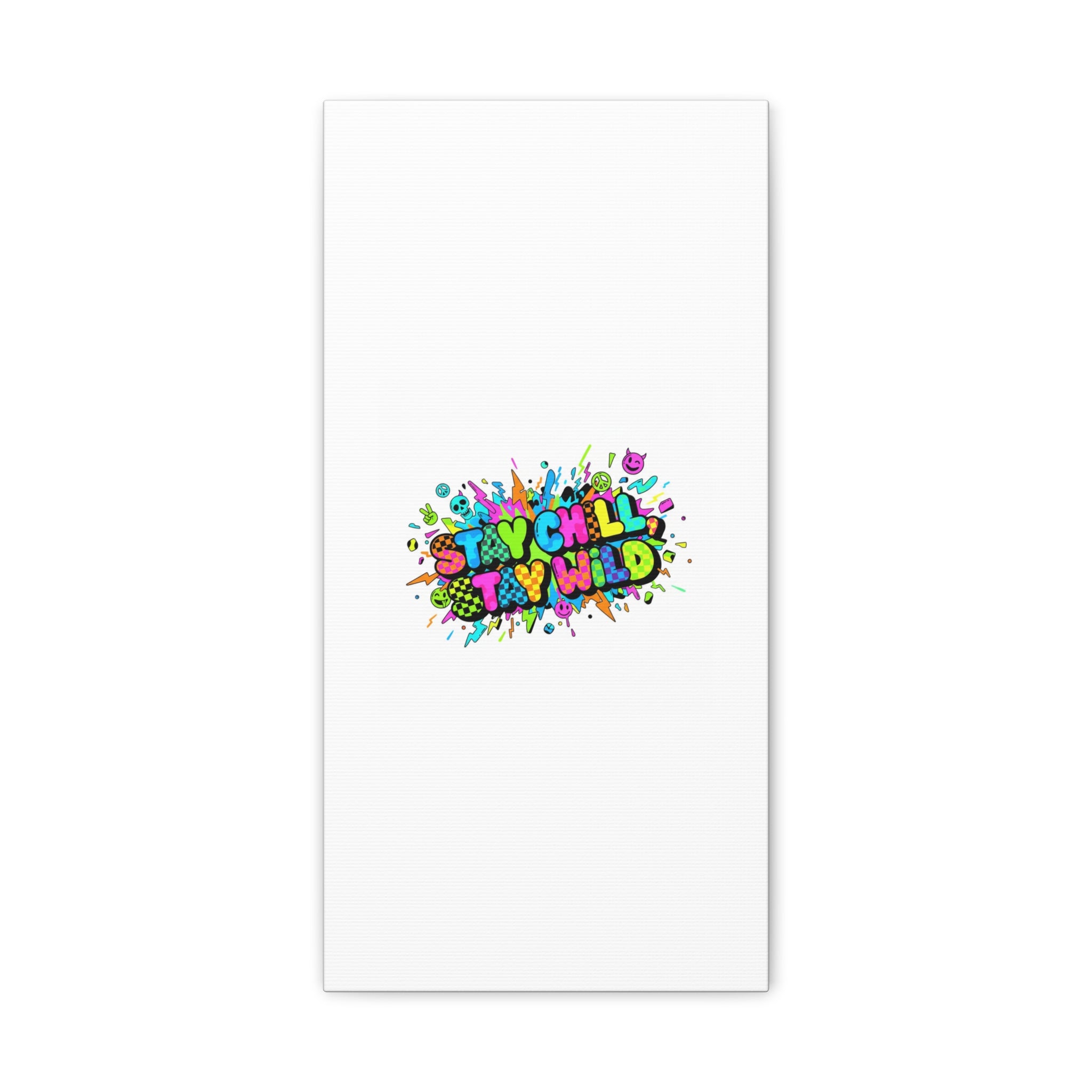 Stay Chill Stay Wild Canvas | crash out sticker style, neon graffiti