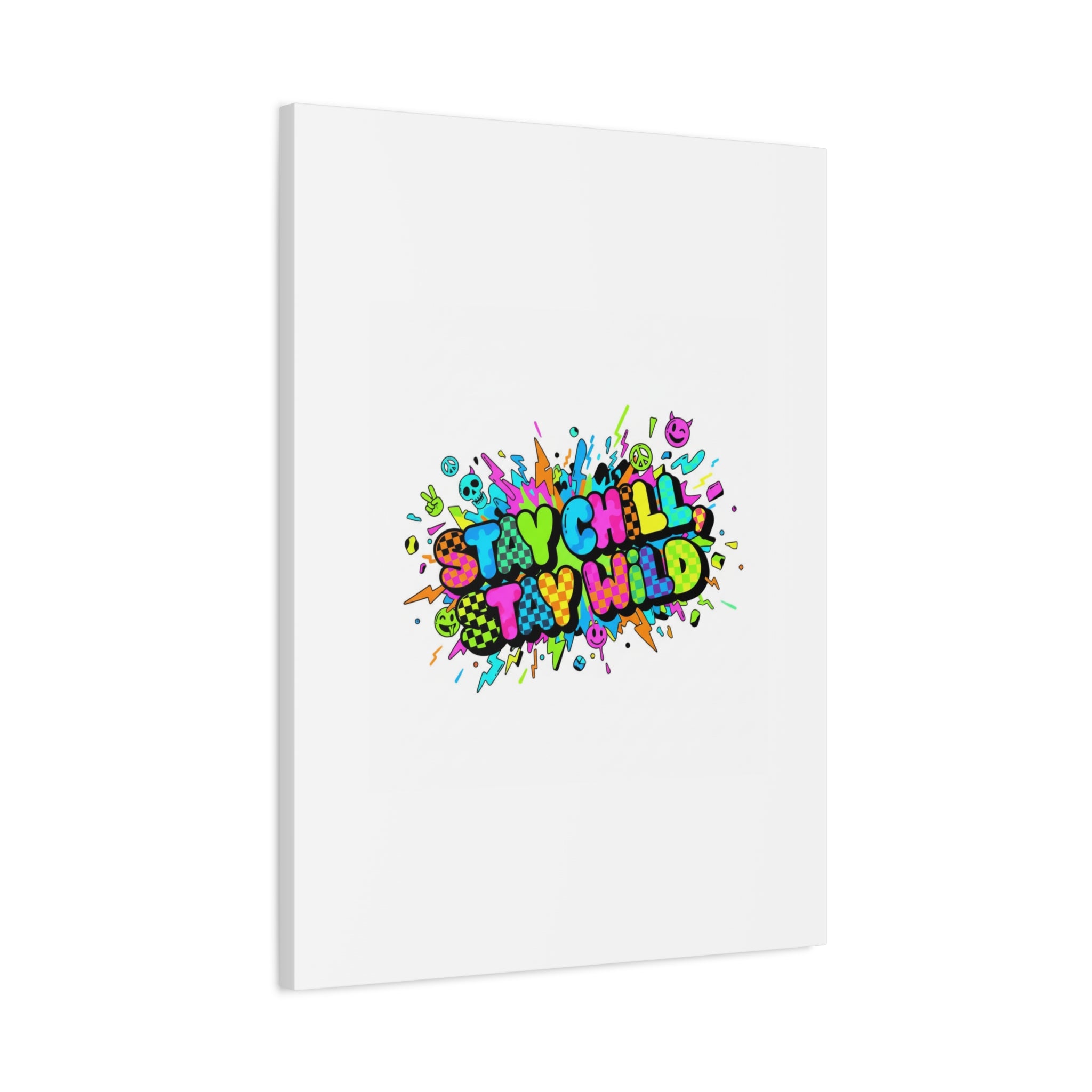 Stay Chill Stay Wild Canvas | crash out sticker style, neon graffiti