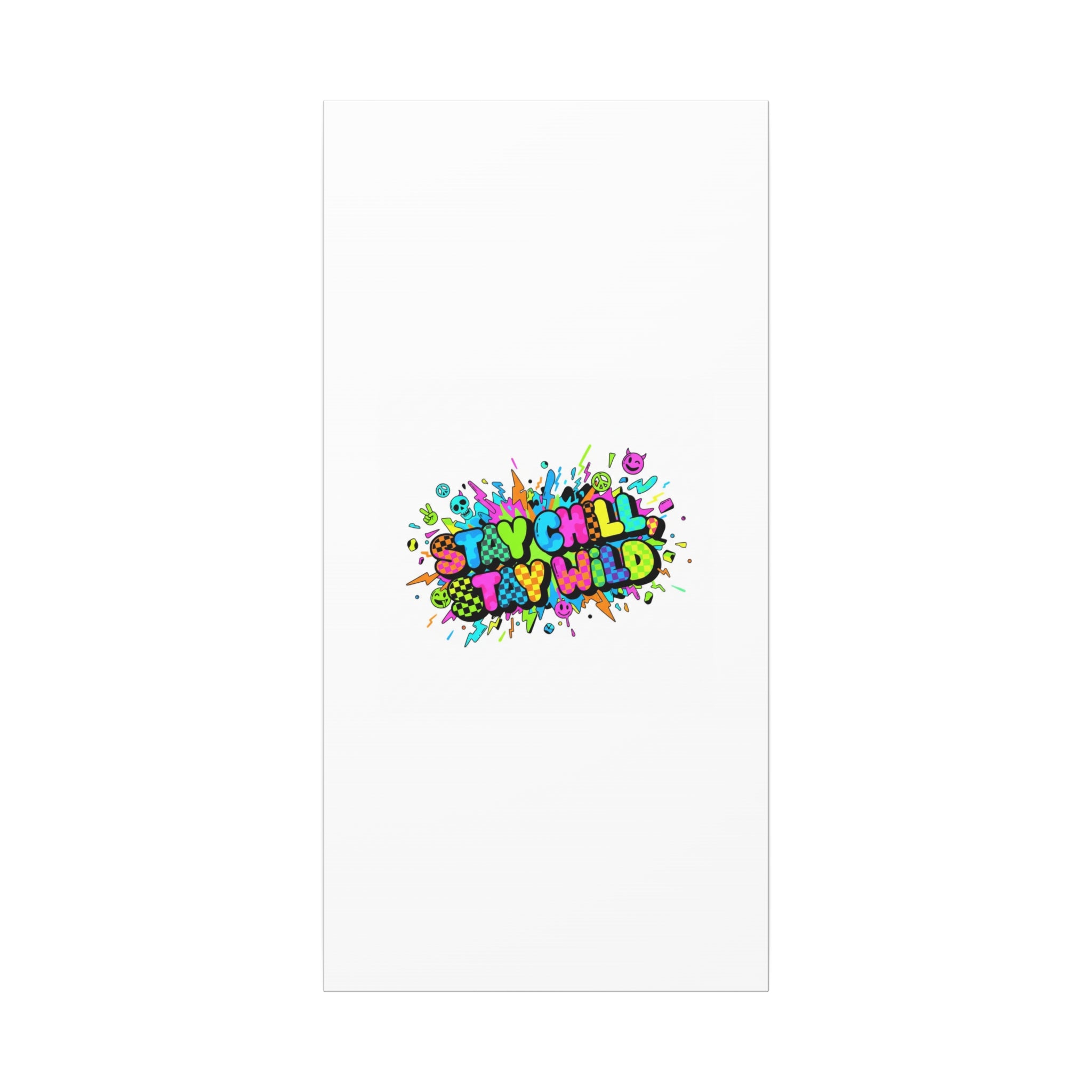 Stay Chill Stay Wild Canvas | crash out sticker style, neon graffiti