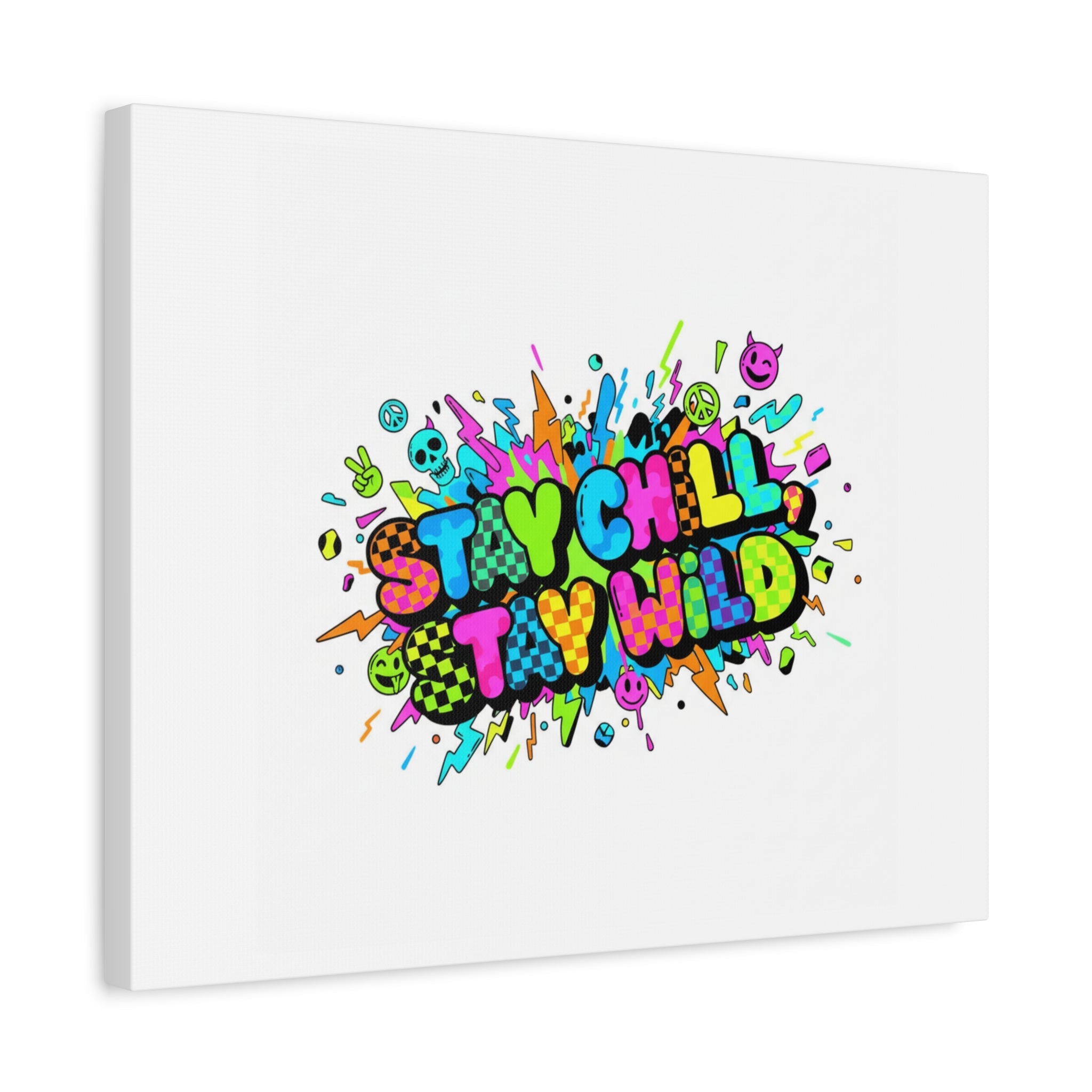 Stay Chill Stay Wild Canvas | crash out sticker style, neon graffiti