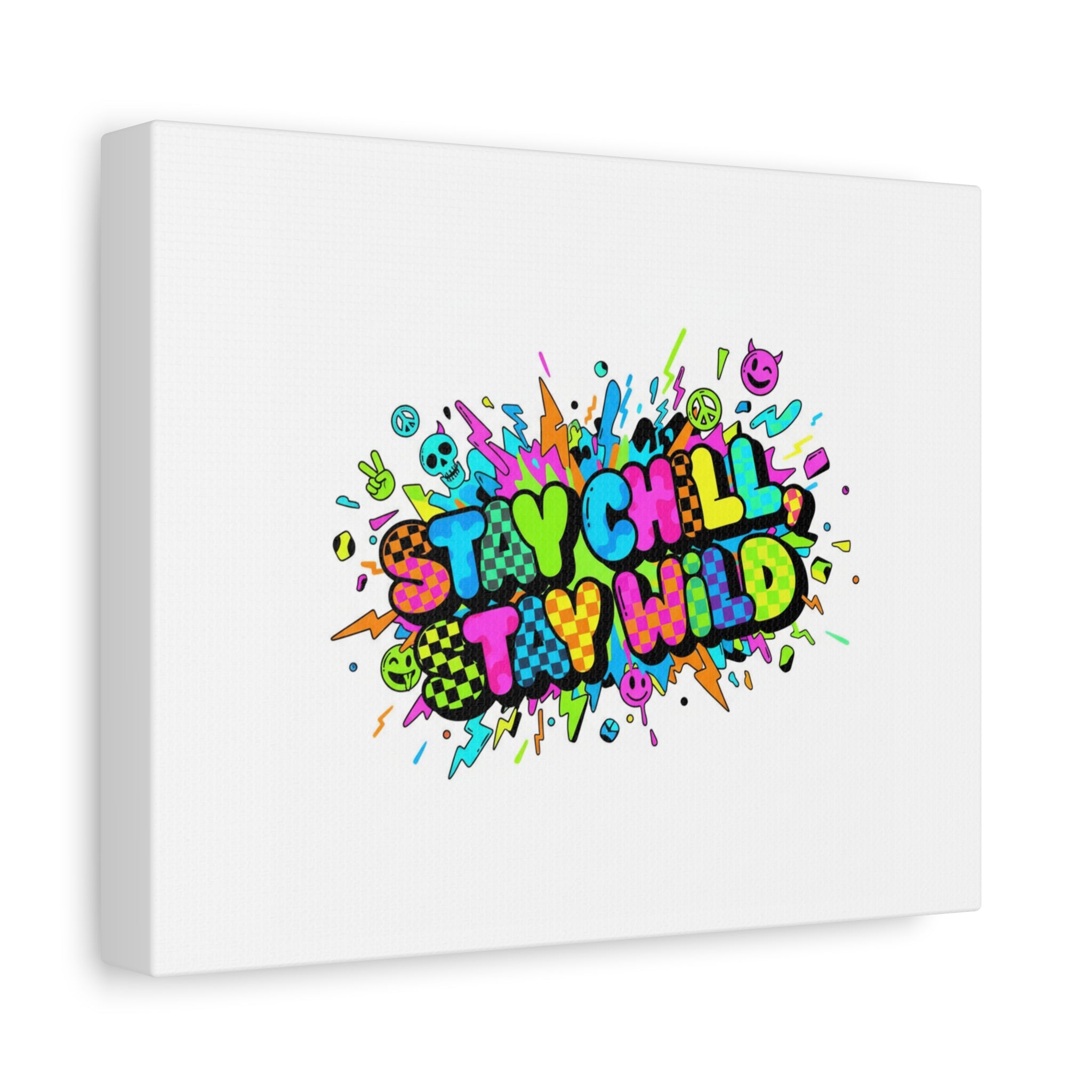 Stay Chill Stay Wild Canvas | crash out sticker style, neon graffiti