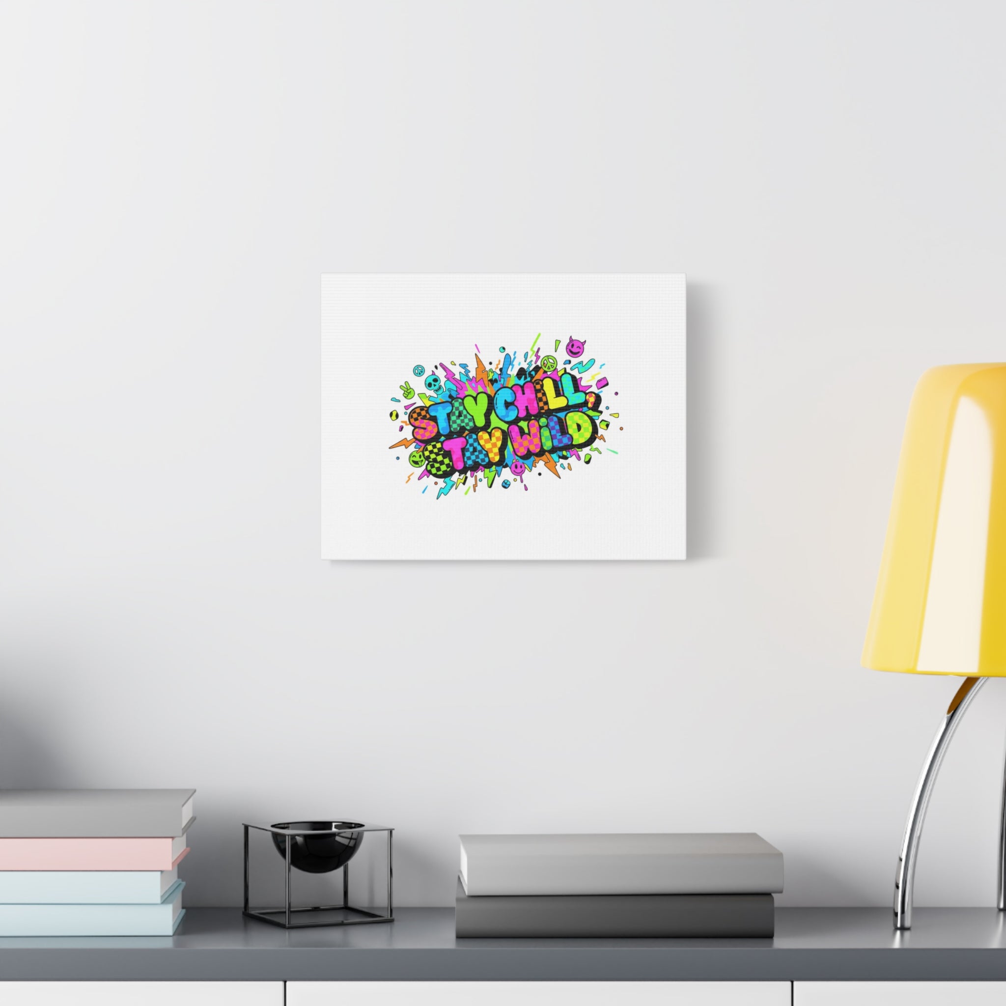 Stay Chill Stay Wild Canvas | crash out sticker style, neon graffiti