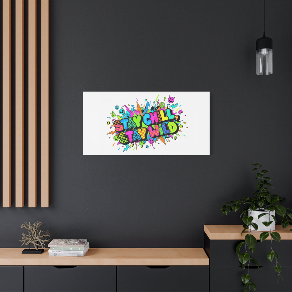 Stay Chill Stay Wild Canvas | crash out sticker style, neon graffiti