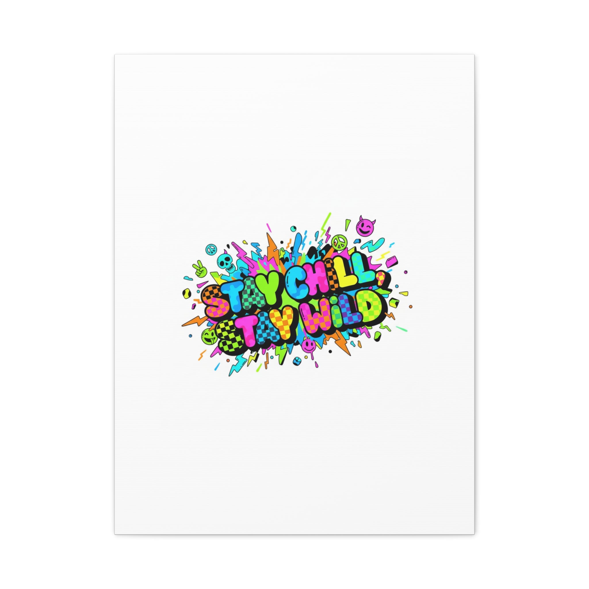 Stay Chill Stay Wild Canvas | crash out sticker style, neon graffiti