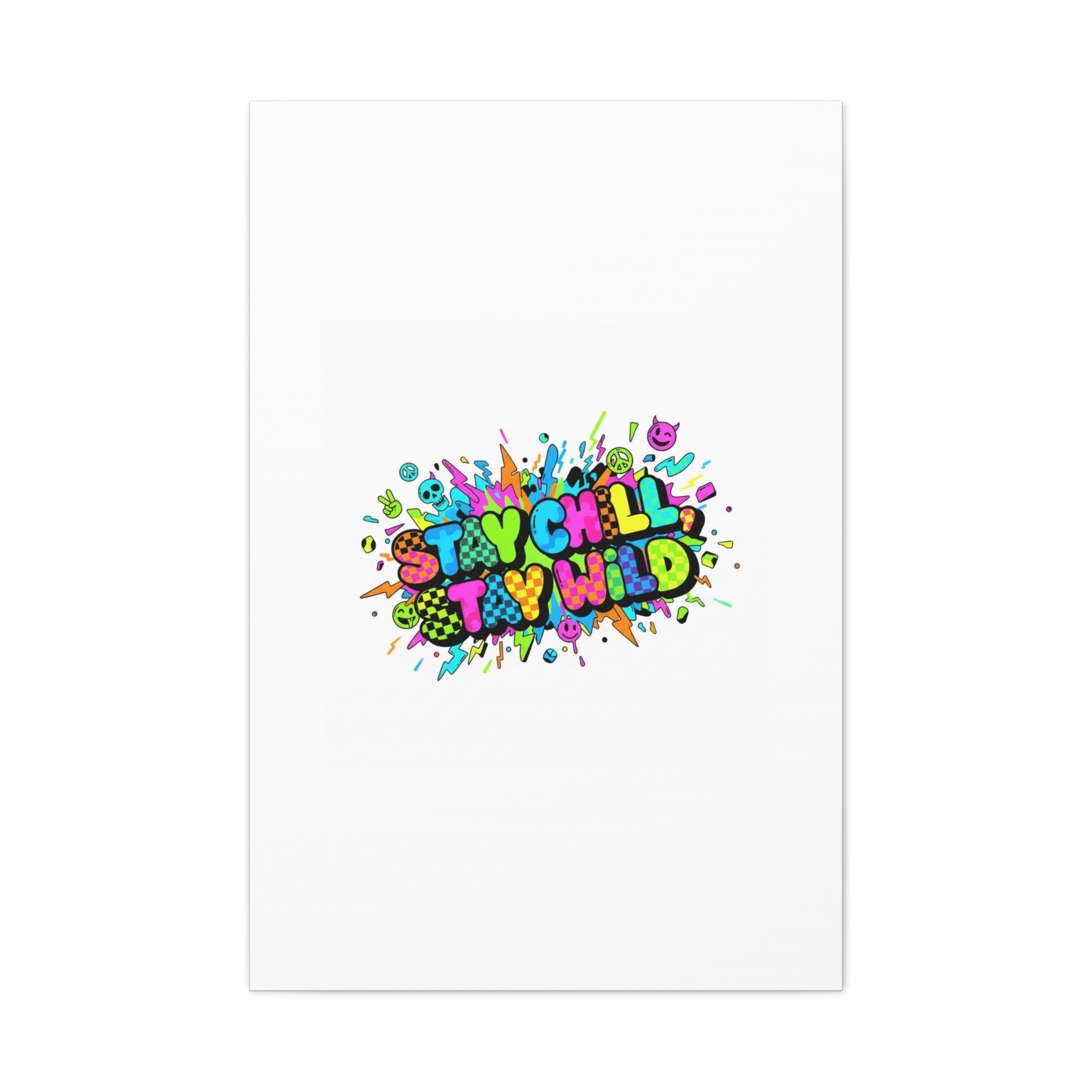 Stay Chill Stay Wild Canvas | crash out sticker style, neon graffiti